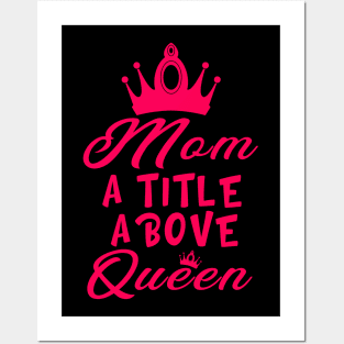 Mom A Title Above Queen Posters and Art